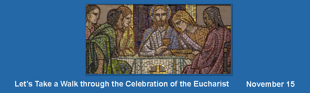 Let’s Take a Walk through the Celebration of the Eucharist